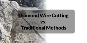 Diamond Wire Cutting vs. Traditional Methods